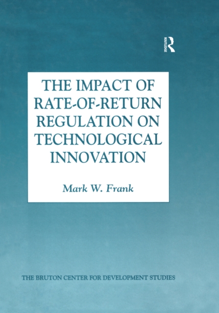 The Impact of Rate-of-Return Regulation on Technological Innovation, EPUB eBook