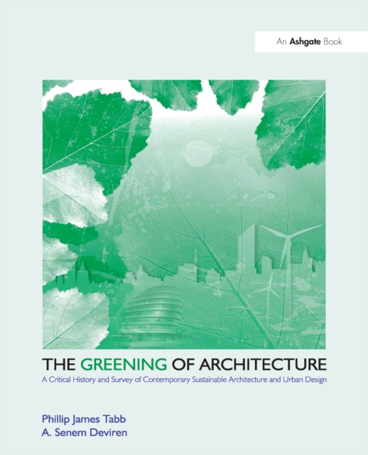 The Greening of Architecture : A Critical History and Survey of Contemporary Sustainable Architecture and Urban Design, EPUB eBook