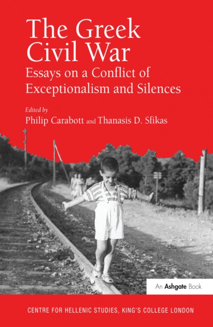 The Greek Civil War : Essays on a Conflict of Exceptionalism and Silences, EPUB eBook