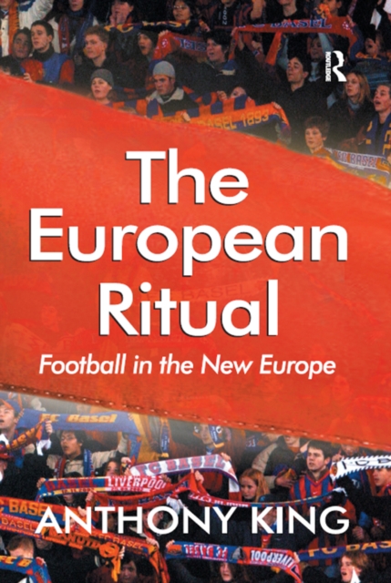 The European Ritual : Football in the New Europe, PDF eBook