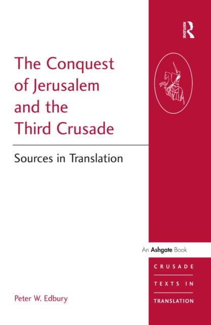 The Conquest of Jerusalem and the Third Crusade : Sources in Translation, EPUB eBook