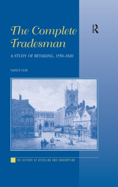 The Complete Tradesman : A Study of Retailing, 1550-1820, PDF eBook