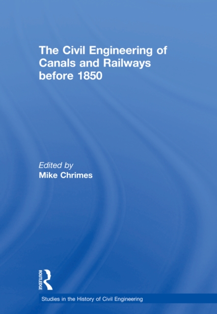The Civil Engineering of Canals and Railways before 1850, PDF eBook