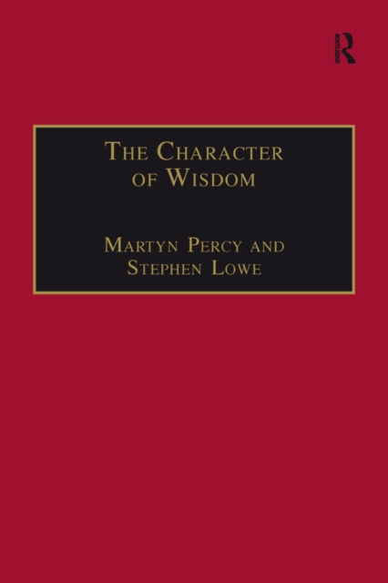 The Character of Wisdom : Essays in Honour of Wesley Carr, EPUB eBook