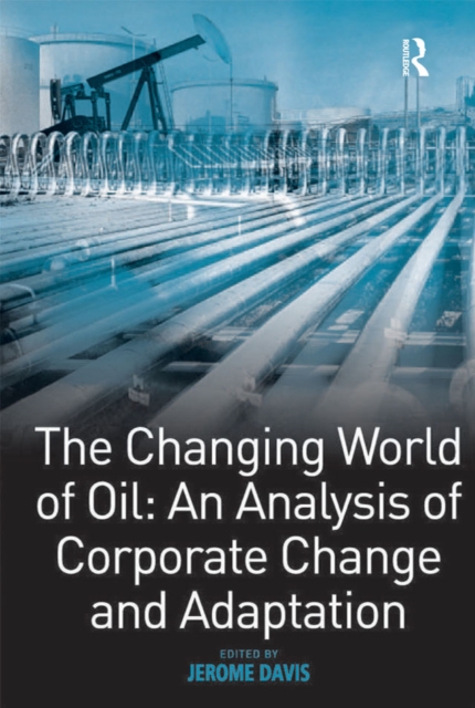 The Changing World of Oil: An Analysis of Corporate Change and Adaptation, EPUB eBook