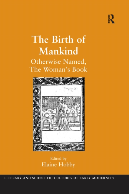The Birth of Mankind : Otherwise Named, The Woman's Book, PDF eBook