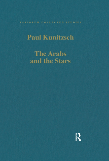The Arabs and the Stars : Texts and Traditions on the Fixed Stars and Their Influence in Medieval Europe, EPUB eBook