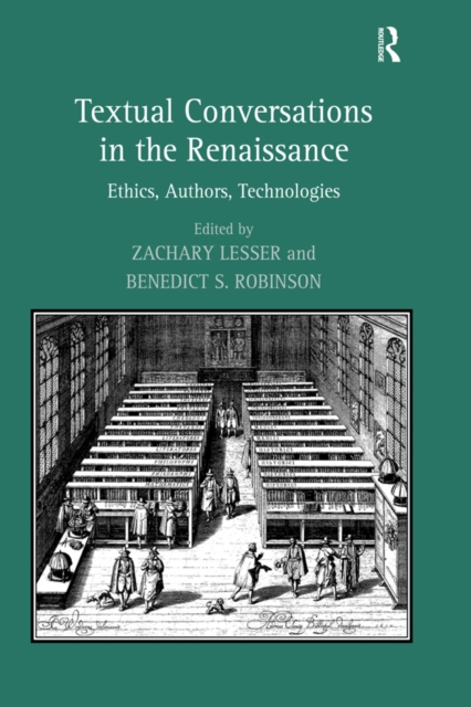 Textual Conversations in the Renaissance : Ethics, Authors, Technologies, PDF eBook