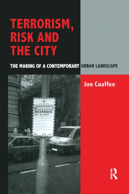 Terrorism, Risk and the City : The Making of a Contemporary Urban Landscape, PDF eBook