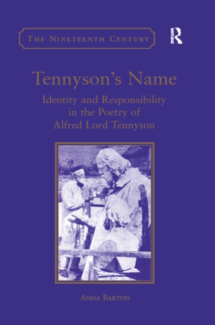 Tennyson's Name : Identity and Responsibility in the Poetry of Alfred Lord Tennyson, EPUB eBook