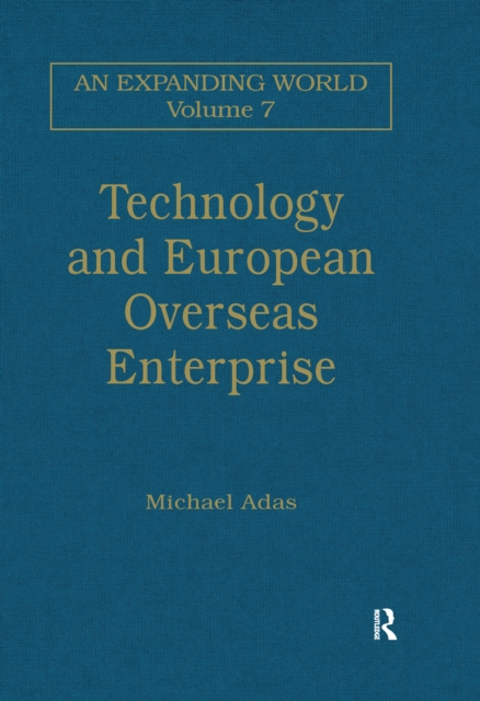 Technology and European Overseas Enterprise : Diffusion, Adaptation and Adoption, PDF eBook