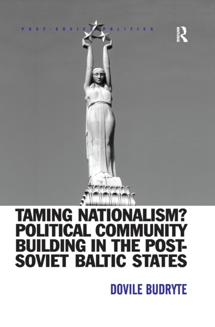 Taming Nationalism? Political Community Building in the Post-Soviet Baltic States, EPUB eBook