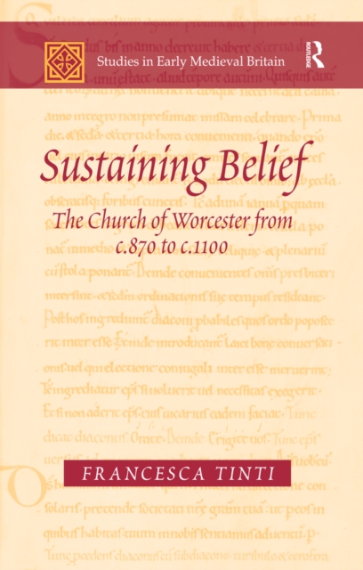 Sustaining Belief : The Church of Worcester from c.870 to c.1100, EPUB eBook