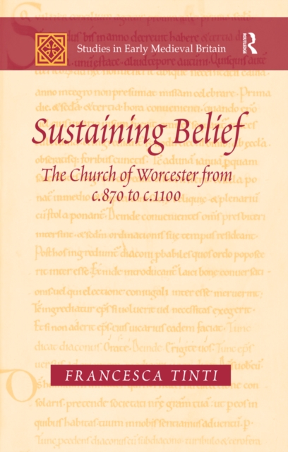 Sustaining Belief : The Church of Worcester from c.870 to c.1100, PDF eBook