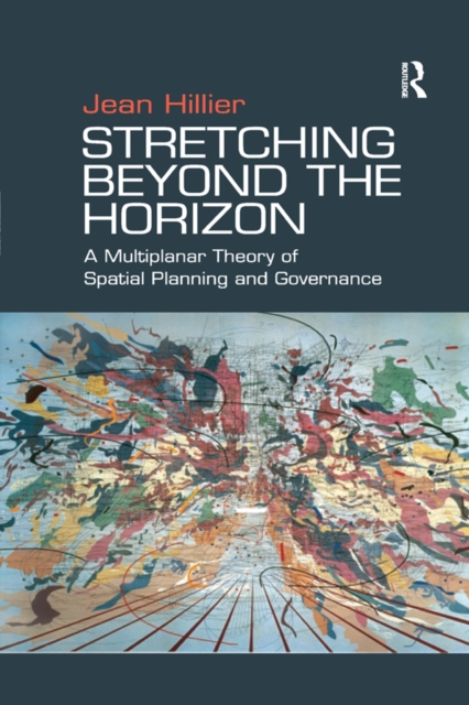 Stretching Beyond the Horizon : A Multiplanar Theory of Spatial Planning and Governance, PDF eBook