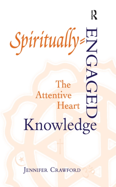 Spiritually-Engaged Knowledge : The Attentive Heart, EPUB eBook