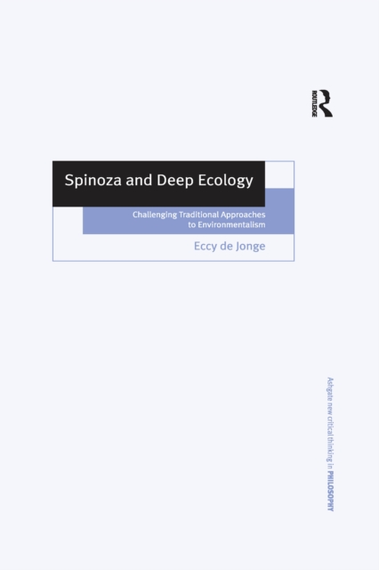 Spinoza and Deep Ecology : Challenging Traditional Approaches to Environmentalism, EPUB eBook