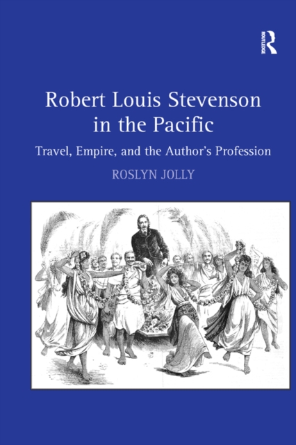 Robert Louis Stevenson in the Pacific : Travel, Empire, and the Author's Profession, EPUB eBook