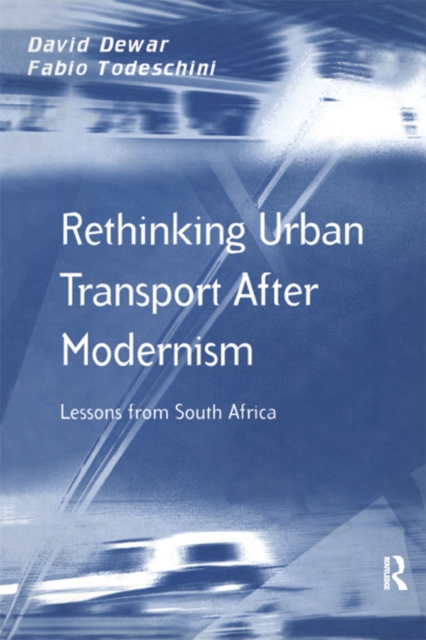 Rethinking Urban Transport After Modernism : Lessons from South Africa, EPUB eBook