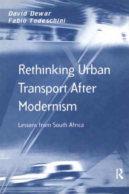 Rethinking Urban Transport After Modernism : Lessons from South Africa, PDF eBook