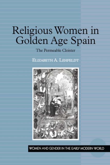 Religious Women in Golden Age Spain : The Permeable Cloister, EPUB eBook