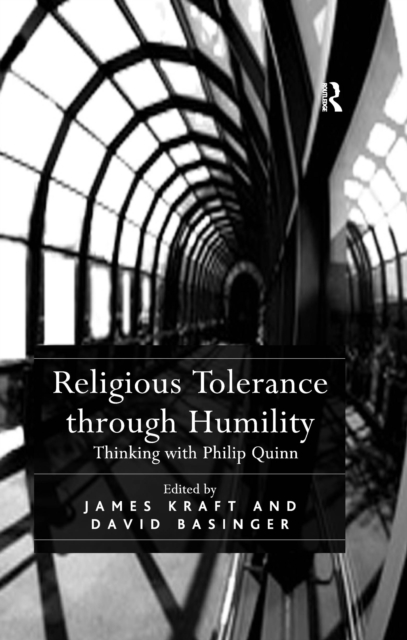 Religious Tolerance through Humility : Thinking with Philip Quinn, PDF eBook