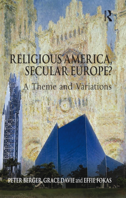 Religious America, Secular Europe? : A Theme and Variations, EPUB eBook