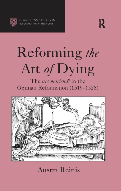 Reforming the Art of Dying : The ars moriendi in the German Reformation (1519-1528), EPUB eBook