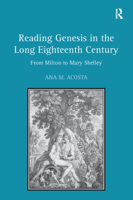 Reading Genesis in the Long Eighteenth Century : From Milton to Mary Shelley, PDF eBook