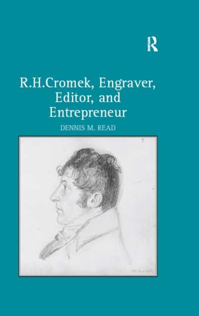 R. H. Cromek, Engraver, Editor, and Entrepreneur, EPUB eBook