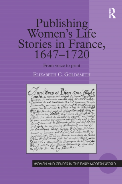 Publishing Women's Life Stories in France, 1647-1720 : From Voice to Print, PDF eBook