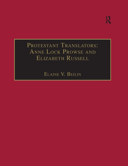 Protestant Translators: Anne Lock Prowse and Elizabeth Russell : Printed Writings 1500-1640: Series I, Part Two, Volume 12, EPUB eBook