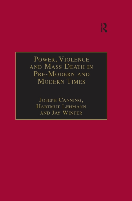 Power, Violence and Mass Death in Pre-Modern and Modern Times, PDF eBook