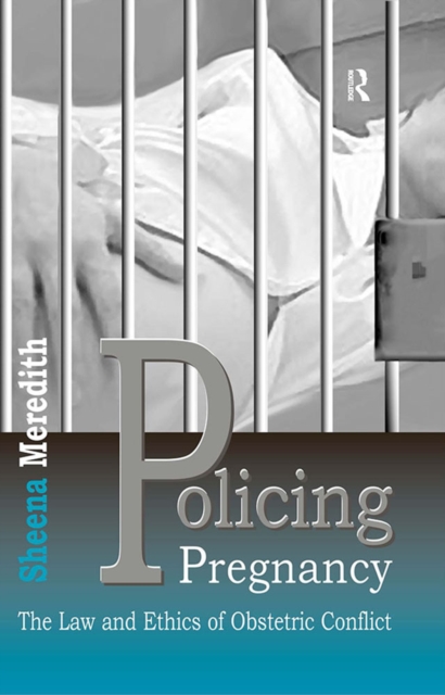 Policing Pregnancy : The Law and Ethics of Obstetric Conflict, PDF eBook