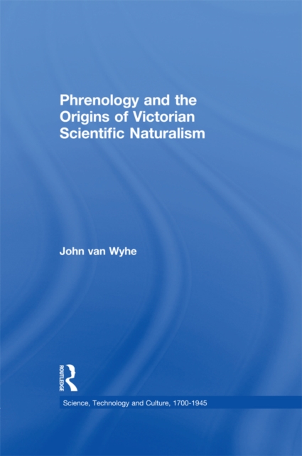 Phrenology and the Origins of Victorian Scientific Naturalism, EPUB eBook