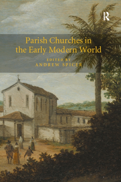Parish Churches in the Early Modern World, PDF eBook