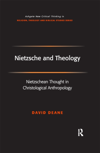 Nietzsche and Theology : Nietzschean Thought in Christological Anthropology, EPUB eBook