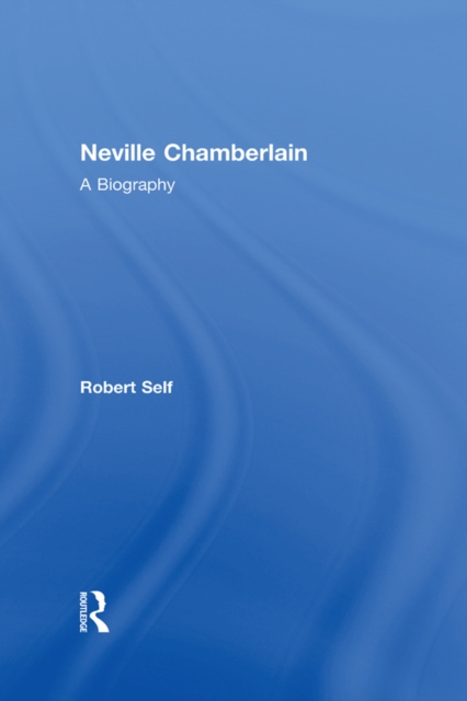 Neville Chamberlain : A Biography, PDF eBook