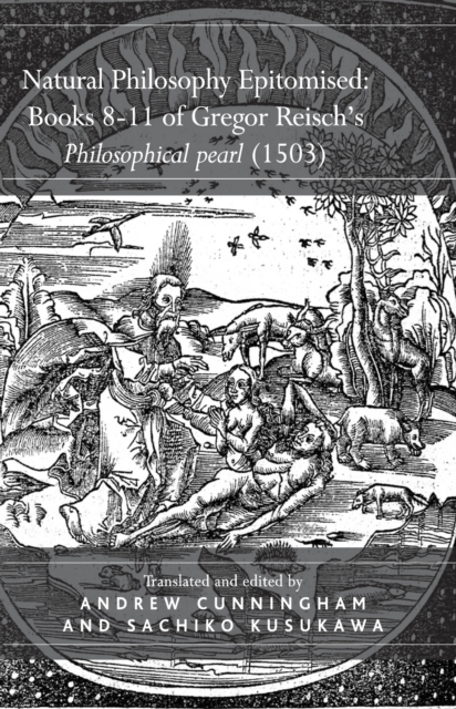 Natural Philosophy Epitomised: Books 8-11 of Gregor Reisch's Philosophical pearl (1503), EPUB eBook