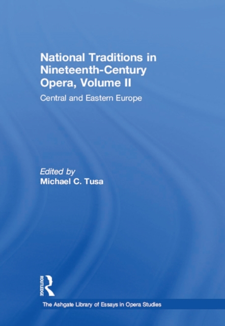 National Traditions in Nineteenth-Century Opera, Volume II : Central and Eastern Europe, PDF eBook