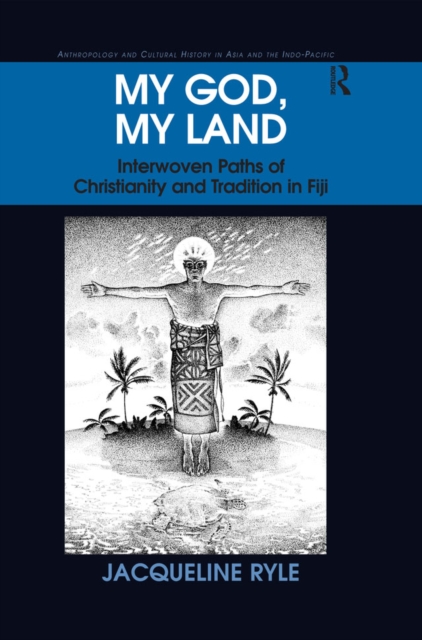 My God, My Land : Interwoven Paths of Christianity and Tradition in Fiji, PDF eBook
