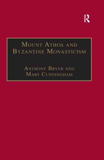 Mount Athos and Byzantine Monasticism : Papers from the Twenty-Eighth Spring Symposium of Byzantine Studies, University of Birmingham, March 1994, EPUB eBook