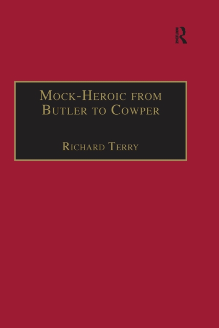Mock-Heroic from Butler to Cowper : An English Genre and Discourse, EPUB eBook