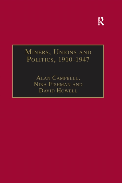 Miners, Unions and Politics, 1910-1947, PDF eBook
