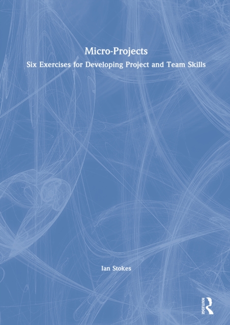 Micro-Projects : Six Exercises for Developing Project and Team Skills, EPUB eBook