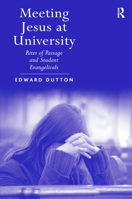 Meeting Jesus at University : Rites of Passage and Student Evangelicals, PDF eBook