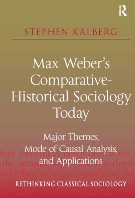 Max Weber's Comparative-Historical Sociology Today : Major Themes, Mode of Causal Analysis, and Applications, EPUB eBook