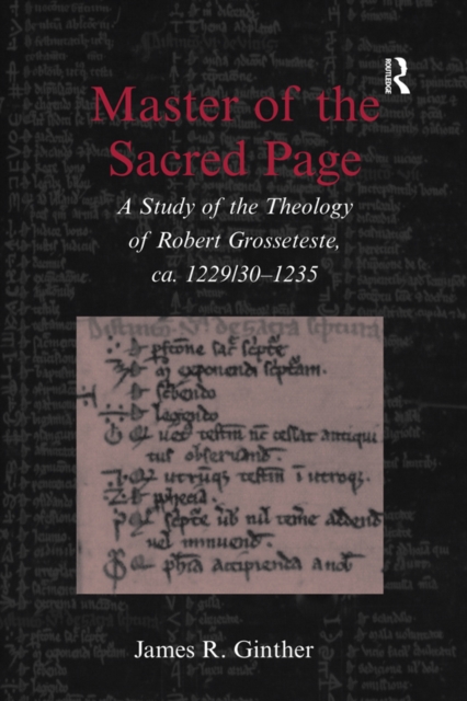 Master of the Sacred Page : A Study of the Theology of Robert Grosseteste, ca. 1229/30 - 1235, EPUB eBook