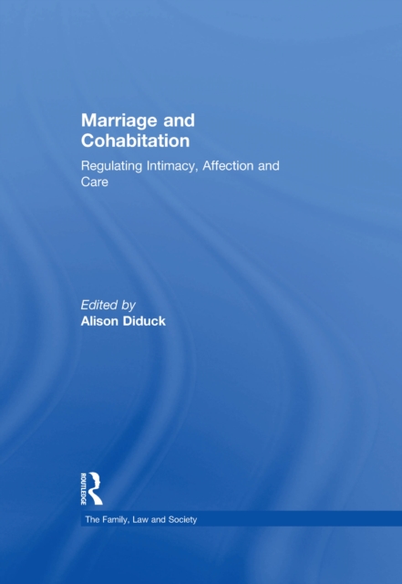 Marriage and Cohabitation : Regulating Intimacy, Affection and Care, EPUB eBook