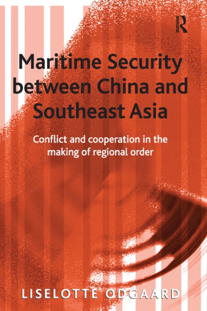 Maritime Security between China and Southeast Asia : Conflict and Cooperation in the Making of Regional Order, EPUB eBook